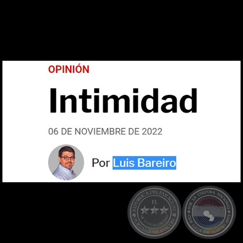 INTIMIDAD - Por LUIS BAREIRO - Domingo, 06 de Noviembre de 2022